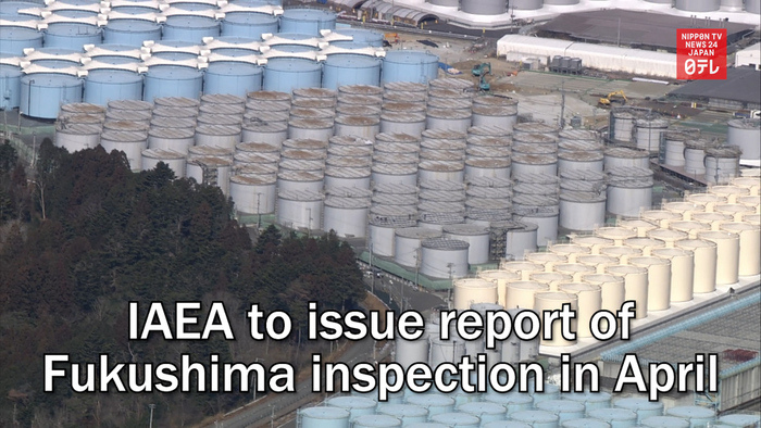 IAEA to issue report of Fukushima inspection in April